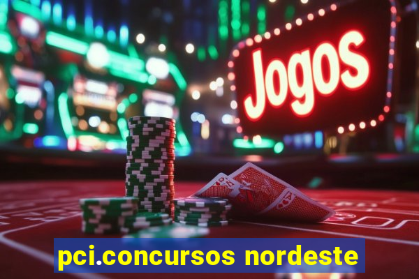 pci.concursos nordeste